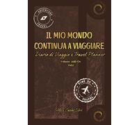 Il Mio Mondo | Continua a Viaggiare: Viaggi da Vivere e Ricordare - Volume Add-on Vol2.