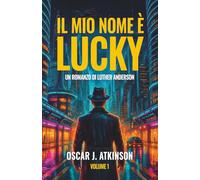 Il Mio Nome è Lucky: Un Romanzo di Luther Anderson