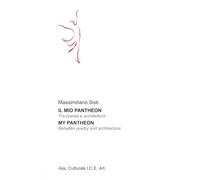 Il mio Pantheon - My Pantheon: Tra poesia e architettura - Between poetry and architecture