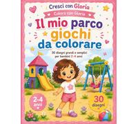 Il mio parco giochi da colorare: Libro da colorare per bambini 2-4 anni con 30 disegni grandi e facili di parco giochi, scivoli, altalene, palloni, trenini e giochi da colorare (Cresci con Gloria)