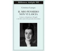 Il mio pensiero non vi lascia. Lettere a Gianfranco Draghi e ad altri amici del periodo fiorentino
