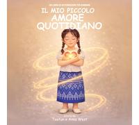 Il Mio Piccolo Amore Quotidiano: Un Libro Di Affermazioni Per Bambine