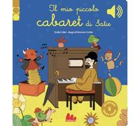 Il mio piccolo cabaret di Satie. Libro sonoro
