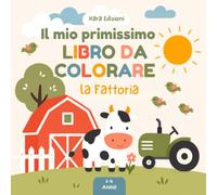 Il mio primissimo libro da colorare: La Fattoria - Libro da colorare per bambini 1-4 anni con animali, giochi e pagine bianche