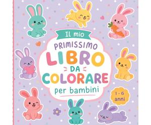 Il mio primissimo libro da colorare per bambini: 50 simpatici coniglietti da colorare per bambini e bambine, un passatempo semplice ma creativo che aiuta i bambini a sperimentare attraverso i colori