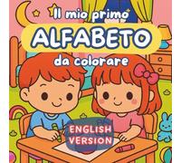 Il mio primo alfabeto da colorare : English version: un libro per bambini in età prescolare per giocare e imparare l'alfabeto (Libri da colorare)