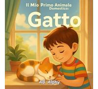 Il Mio Primo Animale Domestico: Gatto: Una dolce storia illustrata per bambini sull'amore, la cura e l’amicizia con il primo gattino: 2