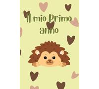 IL MIO PRIMO ANNO!: Un'agenda per appuntare tutti i ricordi del primo anno del tuo bambino