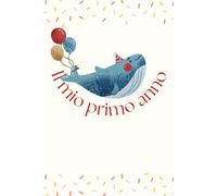 IL MIO PRIMO ANNO!: Un'agenda per appuntare tutti i ricordi del primo anno del tuo bambino