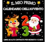 Il Mio Primo Calendario Dell'avvento - Libro ad Alto Contrasto per Neonati 0-12 Mesi: Semplici Natalizi Immagini in Bianco e Nero per la stimolazione ... dei Bebè | Idea Regalo per le Feste di Natale