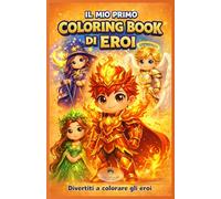 Il mio primo coloring book - di eroi: Divertiti colorando gli eroi
