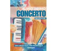 IL MIO PRIMO CONCERTO: Dieci brani facili per Fisarmonica