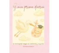 IL MIO PRIMO DIARIO (bambina): UN MERAVIGLIOSO VIAGGIO NEI RICORDI DA ZERO A SEI ANNI