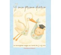 IL MIO PRIMO DIARIO (bambino): UN MERAVIGLIOSO VIAGGIO NEI RICORDI DA ZERO A SEI ANNI