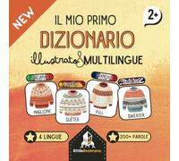 Il Mio Primo Dizionario illustrato multilingue - Italiano, Inglese, Francese, Spagnolo: Libro educativo per bambini 3-10 anni | Oltre 200 parole con immagini colorate per imparare divertendosi!