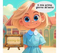 Il mio primo giorno all'asilo: Libro illustrato per bambini dai 4 agli 8 anni