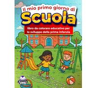 Il mio primo giorno di scuola, libro da colorare educativo per lo sviluppo della prima infanzia: Oggetti audaci e facili da colorare e imparare per i bambini piccoli e in età prescolare