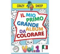 Il Mio Primo Grande Album da Colorare (Vol.1): - 50 Maxi illustrazioni su Pagina Singola: Facili e Uniche dai bordi spessi e marcati pensate ... più piccoli. [IT] (Crazy Sheep - Colors)
