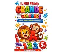 IL MIO PRIMO GRANDE LIBRO DA COLORARE: Alfabeto & Numeri