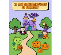 Il mio primo Halloween da colorare (2-3 anni): Halloween 2-3 anni: grandi disegni a linee spesse e prime attività (Primi Colori - Libri da colorare per la prima infanzia)