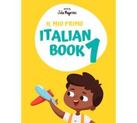 Il mio primo Italian Book 1: My first Italian Book 1