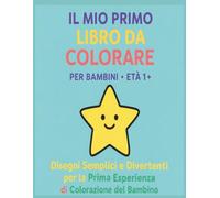 Il mio primo libro da colorare - 115 grandi immagini da colorare per bambini da 1 anno: Disegni semplici e adorabili per sviluppare la motricità fine e imparare le forme divertendosi