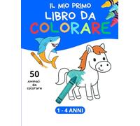 IL MIO PRIMO LIBRO DA COLORARE: 50 disegni di animali da colorare (Colora il Tuo Mondo - Libri da Colorare per Tutte le Età)