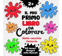 Il mio primo libro da colorare: 50 disegni per bambini dai 2 anni in stile Kawaii con occhioni dolci e teneri sorrisi per stimolare fantasia e ... Kawaii, dove i disegni imparano a sorridere!)