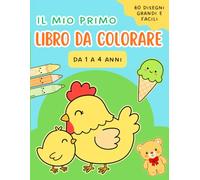 Il Mio Primo Libro da Colorare: 60 disegni grandi e facili per bambini da 1 a 4 anni: album da colorare e scarabocchiare in formato grande, con linee spesse per sviluppare creatività e motricità fine.
