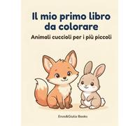 Il mio primo libro da colorare: Animali cuccioli per i più piccoli