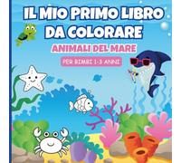 Il mio primo libro da colorare - Animali del mare