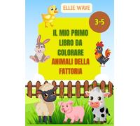 Il Mio Primo Libro da Colorare: Animali della Fattoria
