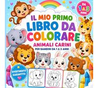 Il Mio Primo Libro da Colorare: Animali Giganti per Bambini da 1 a 3 Anni - 56 Disegni Facili con Linee Spesse e Grandi Spazi da Colorare