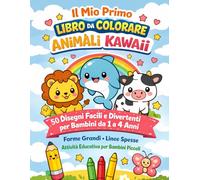 Il Mio Primo Libro da Colorare Animali Kawaii: 50 Disegni Facili e Divertenti per Bambini da 1 a 4 Anni - Forme Grandi, Linee Spesse, Attività Educativa per Bambini Piccoli