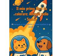 Il mio primo libro da colorare: Animali nello Spazio: Astronauti e razzi carini - linee spesse (4-8 anni)