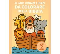 Il mio primo libro da colorare della Bibbia: Illustrazioni sacre facili con linee spesse e grandi spazi per bimbi dai 2 anni