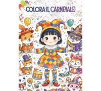 Il mio Primo Libro da colorare di Carnevale: 72 pagine con 36 immagini da colorare, filastrocche divertenti e pagine bianche per evitare sbavature - ideale dai 3 ai 5 anni