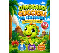 Il Mio Primo Libro da Colorare - Dinosauri Cuccioli-: Album da Disegnare per Bambini 2-5 Anni con Tratti Grossi, 53 Immagini Grandi, Pagine ... Finale. Regalo Educativo per l'Infanzia.