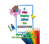 IL MIO PRIMO LIBRO DA COLORARE: Esplora e Colora Per Piccoli Grandi Artisti (SMILING ARTISTS)