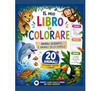 Il Mio Primo Libro da Colorare - Imparo gli Animali Divertendomi: Per bambini 3-6 anni | Disegni grandi e facili con parole semplici per imparare giocando