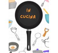 Il Mio Primo Libro da Colorare in Cucina: Divertenti Disegni di Pizza, Dolci e Piccoli Chef per Bambini dai 4 ai 7 Anni