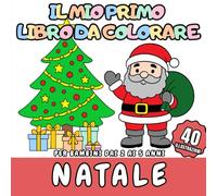 Il Mio Primo Libro da Colorare Natale Per bambini dai 2 ai 5 anni: 40 scene natalizie per i più piccoli
