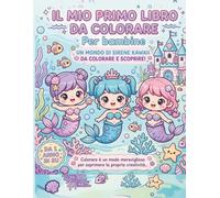Il Mio Primo Libro da Colorare per Bambine: Un Mondo di Sirene Kawaii da Colorare: ) Libro da Colorare con Sirene Carine, Pesciolini, Stelle Marine e ... Regalo Perfetto per Piccole Artiste Creative
