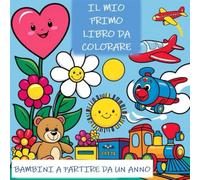 Il MIO PRIMO LIBRO DA COLORARE: PER BAMBINI A PARTIRE DA UN ANNO (Malbücher für Kinder)
