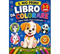 Il mio primo libro da colorare per bambini: libro da colorare, bambini, animali, facili, 3 ai 5 anni.