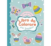 Il mio primo libro da colorare per bambini piccoli: Colora la Pasqua - Disegni da colorare per i più piccoli (1-3 anni)
