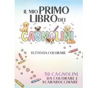 il mio primo libro dei cagnolini: tutto da colorare
