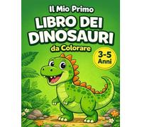 Il Mio Primo Libro dei Dinosauri da Colorare: Disegni Grandi e Facili con Linee Spesse | Attività Creativa per Bambini 3-5 Anni