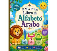 Il Mio Primo Libro di Alfabeto Arabo: Le Prime Parole in Arabo con Immagini Semplici