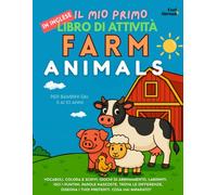 Il Mio Primo Libro di Attività in Inglese: Animali della Fattoria Oltre 100 pagine di attività divertenti per imparare l’inglese con giochi, puzzle, ... anni | Divertimento educativo senza schermo